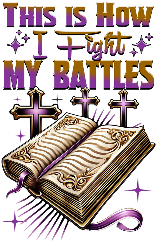 This is How I Fight my Battles