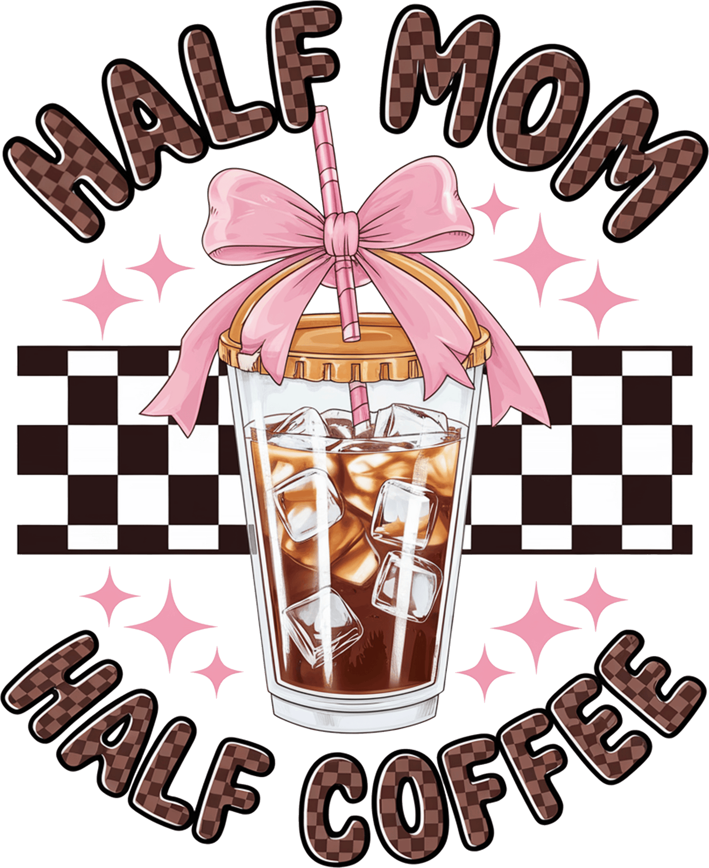 Mother's Day Half Mom Half Coffee