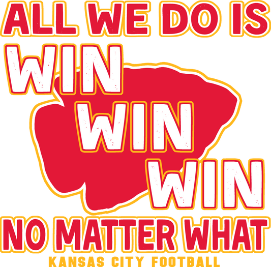 T Shirt Chiefs All we do is WIN WIN WIN