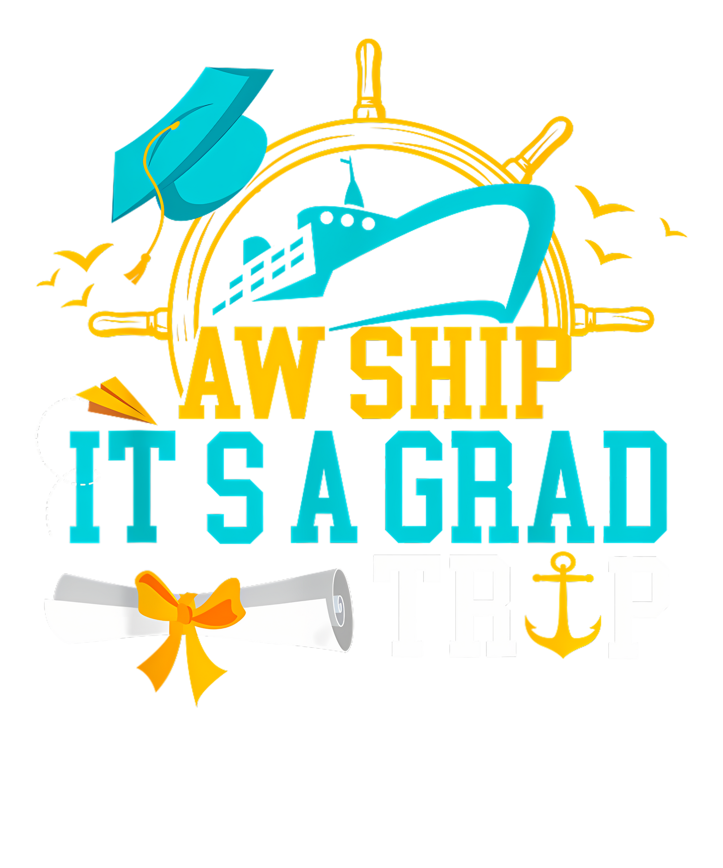 Aw Ship Grad Trip