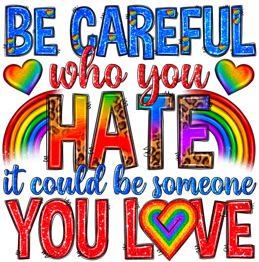 Be Careful who you hate