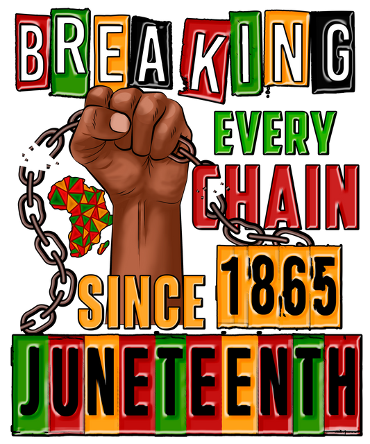 Breaking Every Chain Juneteenth