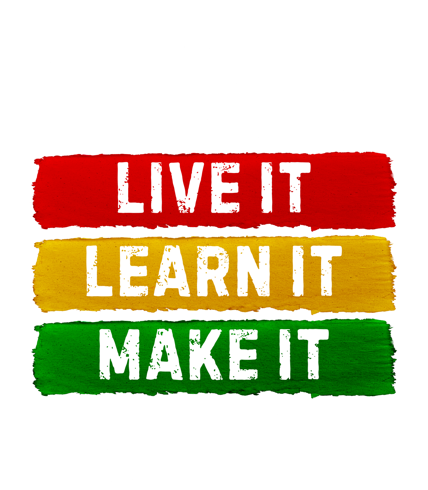 Black History Live It Learn It Make It White writing